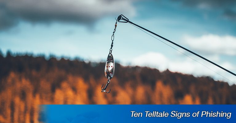Ten Telltale Signs of Phishing